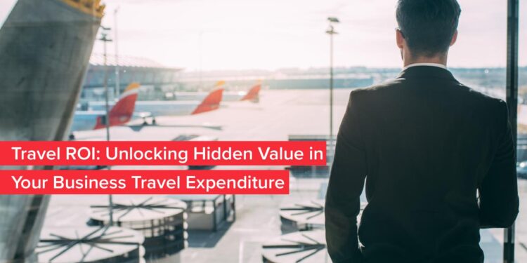 Travel ROI: Maximizing Business Travel Value